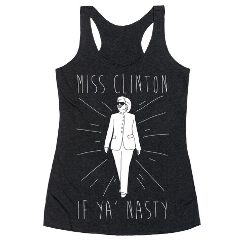 Miss Clinton If Ya' Nasty Parody White Print Racerback Tank Top