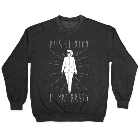 Miss Clinton If Ya' Nasty Parody White Print Pullover