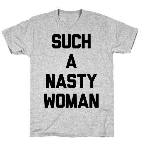 Such A Nasty Woman T-Shirt