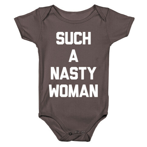 Such A Nasty Woman Baby One-Piece
