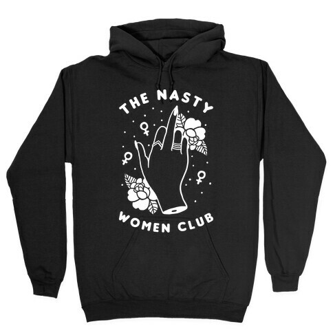 The Nasty Women Club Hooded Sweatshirt