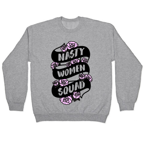 Nasty Women Squad Pullover