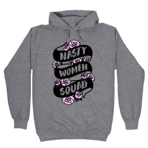 Nasty Women Squad Hooded Sweatshirt