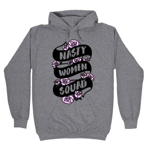 Nasty Women Squad Hooded Sweatshirt