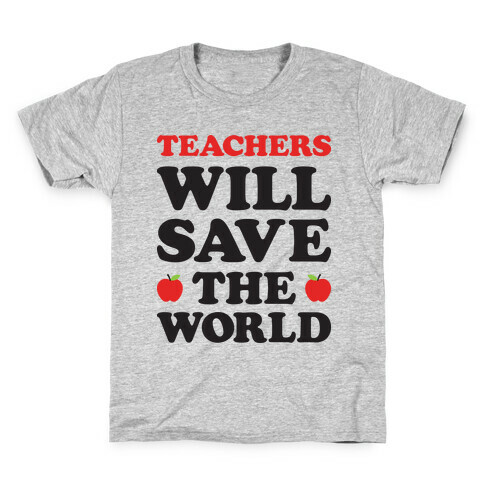 Teachers Will Save The World Kids T-Shirt