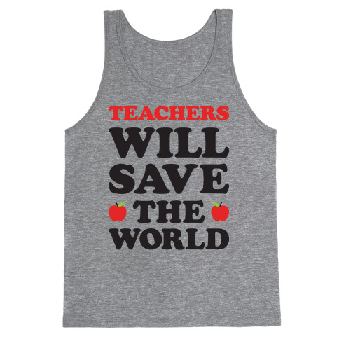 Teachers Will Save The World Tank Top