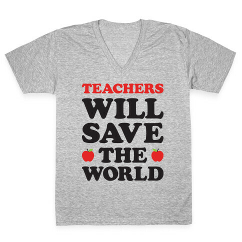 Teachers Will Save The World V-Neck Tee Shirt