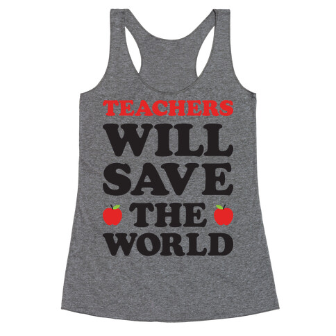 Teachers Will Save The World Racerback Tank Top