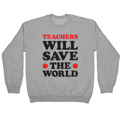 Teachers Will Save The World Pullover