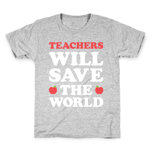 Teachers Will Save The World (White) Kids T-Shirt