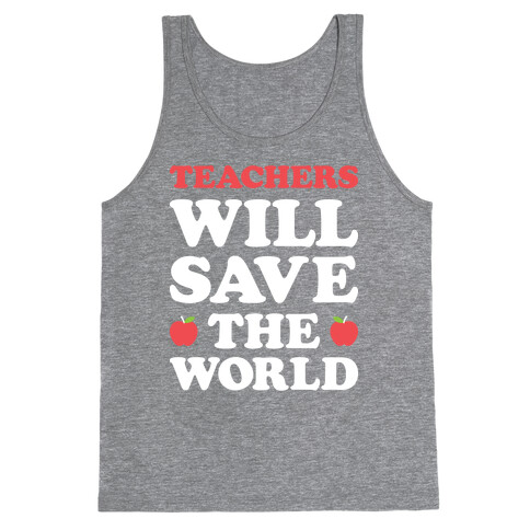 Teachers Will Save The World (White) Tank Top