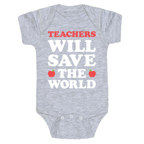 Teachers Will Save The World (White) Baby One-Piece
