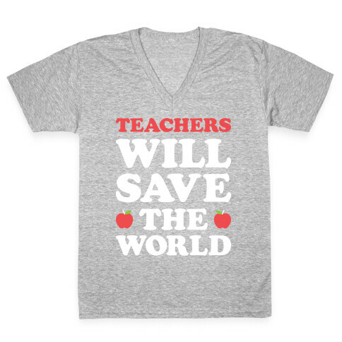 Teachers Will Save The World (White) V-Neck Tee Shirt