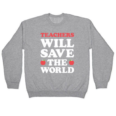 Teachers Will Save The World (White) Pullover