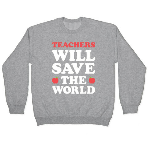 Teachers Will Save The World (White) Pullover