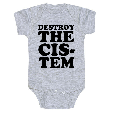 Destroy the Cis-tem Baby One-Piece