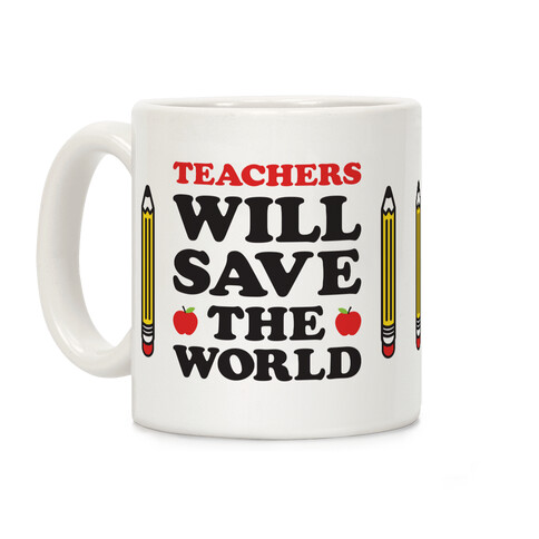 Teachers Will Save The World Coffee Mug