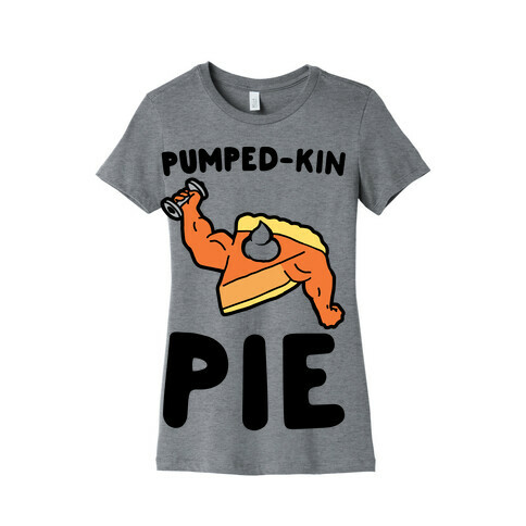 Pumped-kin Pie Womens T-Shirt