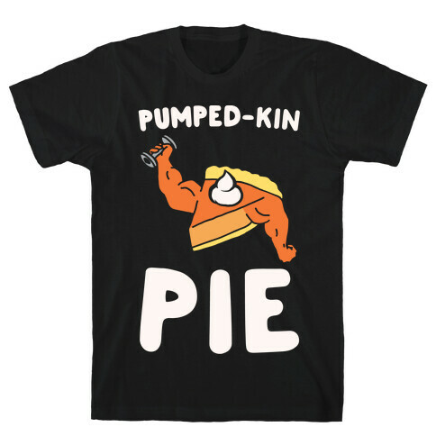 Pumped-kin Pie White Print  T-Shirt