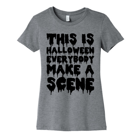 This is Halloween Everybody Make A Scene Womens T-Shirt