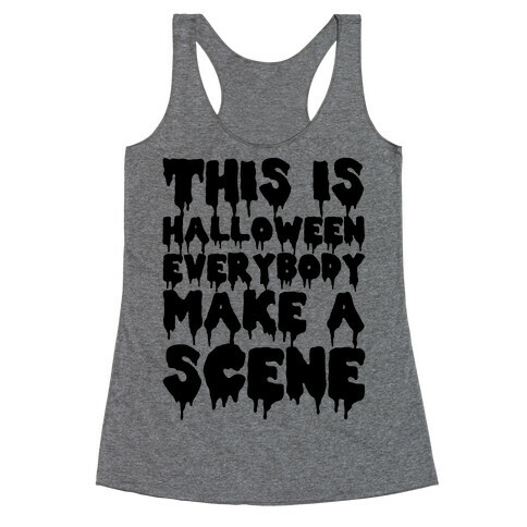 This is Halloween Everybody Make A Scene Racerback Tank Top
