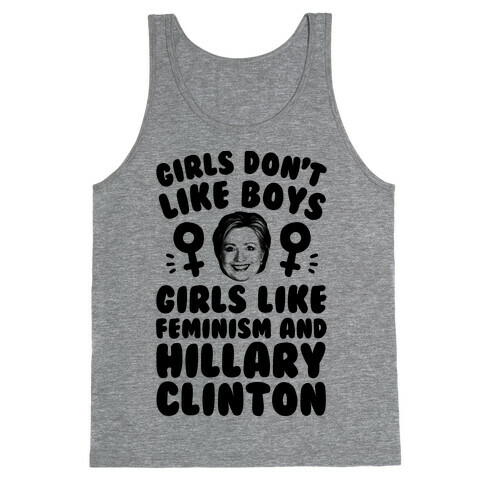 Girls Don't Like Boys Girls Like Feminism And Hillary Clinton Tank Top