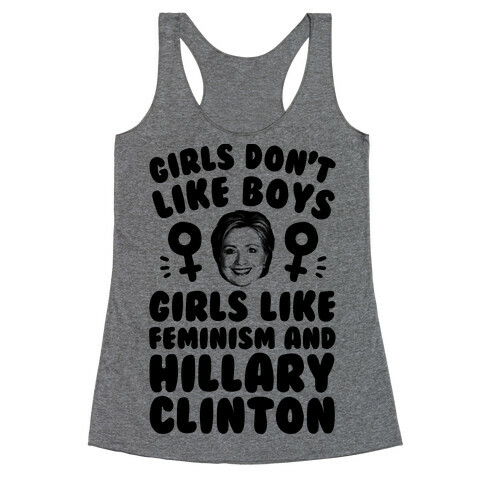 Girls Don't Like Boys Girls Like Feminism And Hillary Clinton Racerback Tank Top