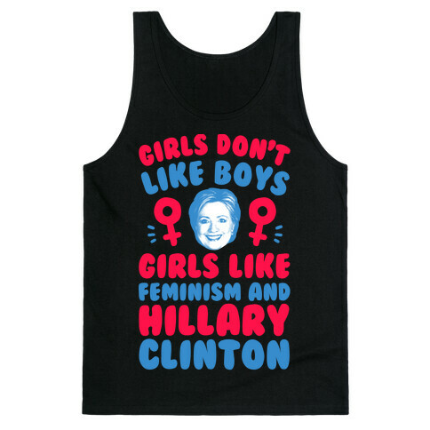 Girls Don't Like Boys Girls Like Feminism And Hillary Clinton Tank Top