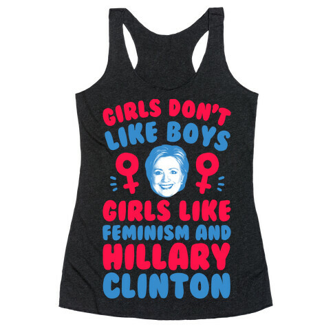 Girls Don't Like Boys Girls Like Feminism And Hillary Clinton Racerback Tank Top