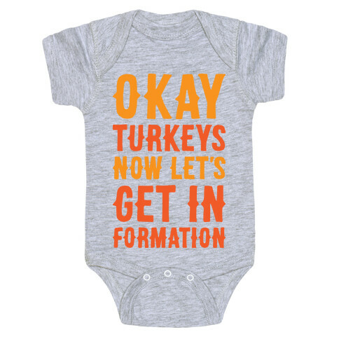 Okay Turkeys Now Let's Get In Formation Parody Baby One-Piece