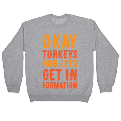 Okay Turkeys Now Let's Get In Formation Parody Pullover
