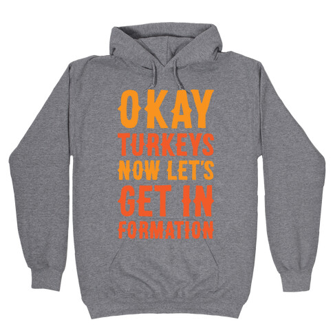 Okay Turkeys Now Let's Get In Formation Parody Hooded Sweatshirt