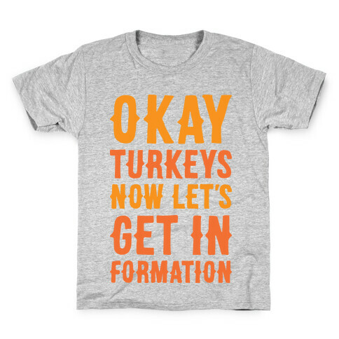Okay Turkeys Now Let's Get In Formation Parody (White) Kids T-Shirt