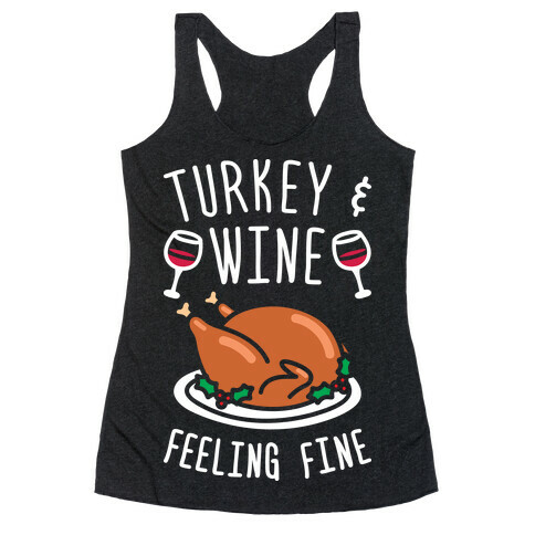 Turkey And Wine Feeling Fine (White) Racerback Tank Top