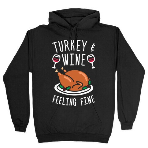 Turkey And Wine Feeling Fine (White) Hooded Sweatshirt