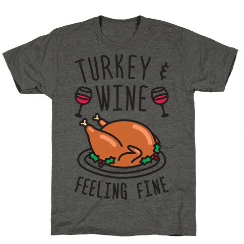 Turkey And Wine Feeling Fine T-Shirt