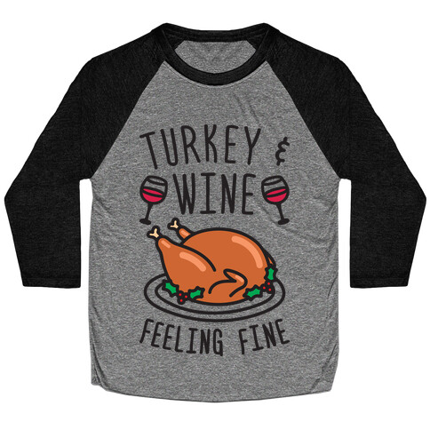 Turkey And Wine Feeling Fine Baseball Tee