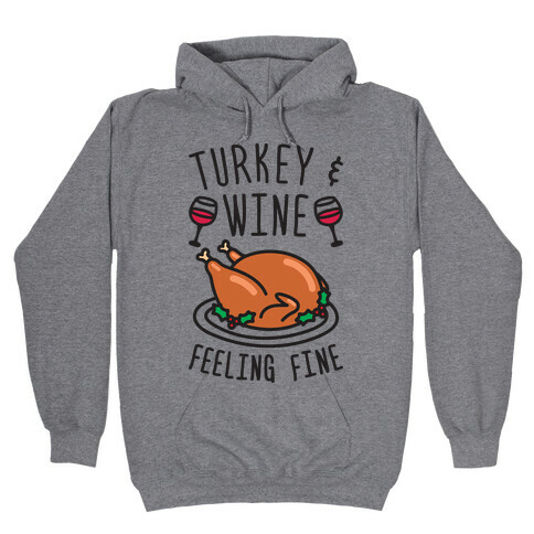 Turkey And Wine Feeling Fine Hooded Sweatshirt