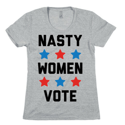 Nasty Women Vote Womens T-Shirt