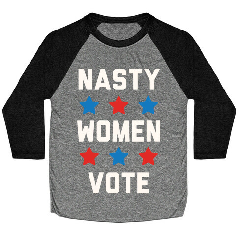 Nasty Women Vote Baseball Tee