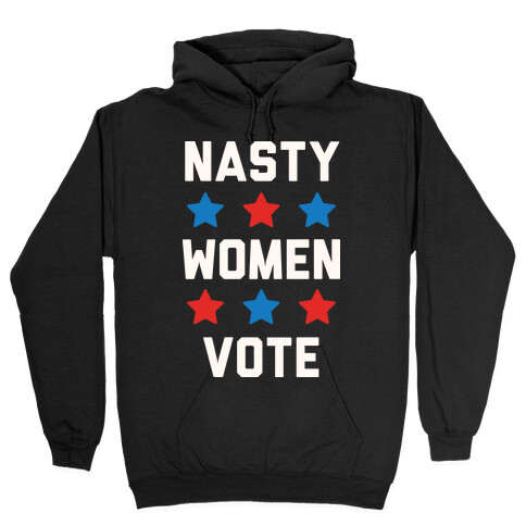 Nasty Women Vote Hooded Sweatshirt