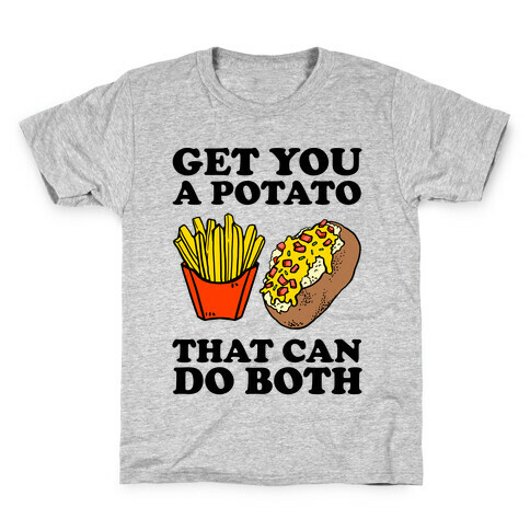Get You A Potato That Can Do Both Kids T-Shirt