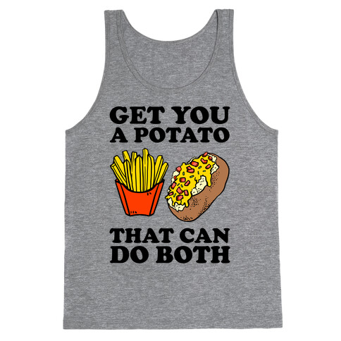 Get You A Potato That Can Do Both Tank Top