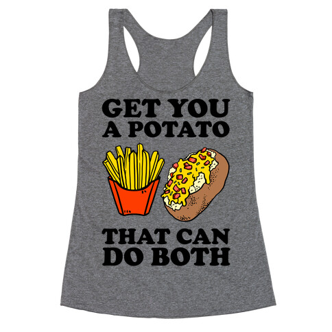 Get You A Potato That Can Do Both Racerback Tank Top