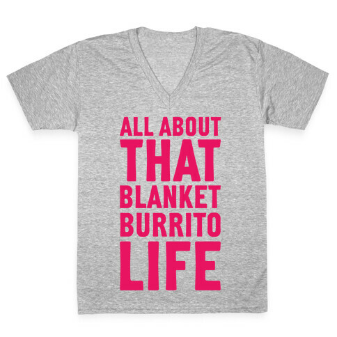 All About That Blanket Burrito Life V-Neck Tee Shirt