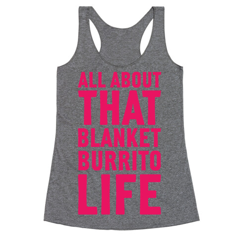 All About That Blanket Burrito Life Racerback Tank Top
