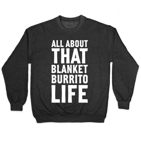 All About That Blanket Burrito Life Pullover