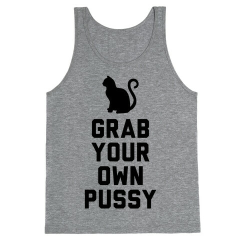 Grab Your Own Pussy Tank Top