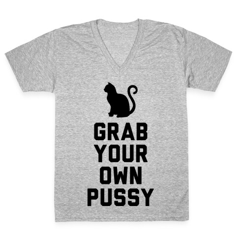 Grab Your Own Pussy V-Neck Tee Shirt