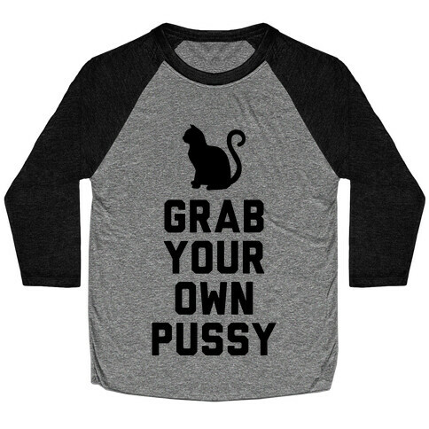 Grab Your Own Pussy Baseball Tee